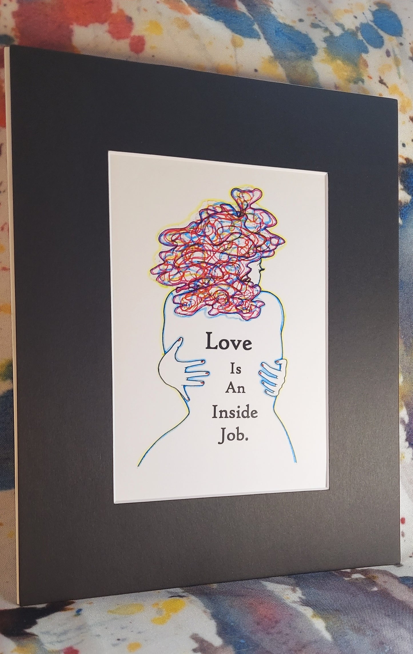 Love Is An Inside Job Matted Print 8x10"